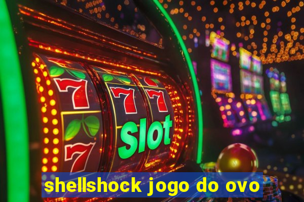 shellshock jogo do ovo